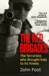 The Red Brigades : The Terrorists Who Brought Italy to Its Knees