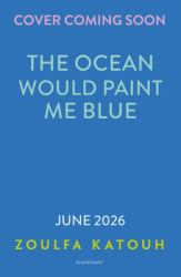 The Ocean Would Paint Me Blue : From the Author of Global Sensation AS LONG AS the LEMON TREES GROW