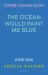 The Ocean Would Paint Me Blue : From the Author of Global Sensation AS LONG AS the LEMON TREES GROW The Ocean Would Paint Me Blue : From the Author of Global Sensation AS LONG AS the LEMON TREES GROW