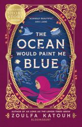 The Ocean Would Paint Me Blue : From the Author of Global Sensation AS LONG AS the LEMON TREES GROW
