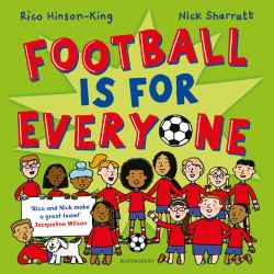 Football Is for Everyone : A Heart-Warming Story about Bravery and Inclusivity