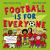 Football Is for Everyone : A Heart-Warming Story about Bravery and Inclusivity