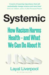 Systemic : How Racism Harms Health - and What We Can Do about It