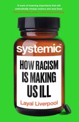 Systemic : How Racism Harms Health - and What We Can Do about It
