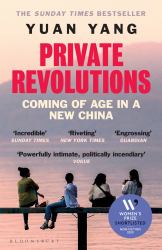 Private Revolutions : Coming of Age in a New China - the SUNDAY TIMES BESTSELLER