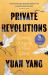 Private Revolutions : Coming of Age in a New China - the SUNDAY TIMES BESTSELLER Private Revolutions : Coming of Age in a New China - the SUNDAY TIMES BESTSELLER