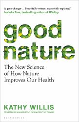 Good Nature : Improve Your Health and Happiness with Nature - One Simple Step at a Time