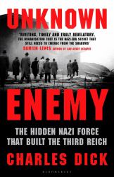 Unknown Enemy : The Hidden Nazi Force That Built the Third Reich