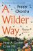 A Wilder Way : How a Garden Grew Me