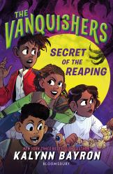 The Vanquishers: Secret of the Reaping : The Fangtastically Feisty Middle Grade Series from the Author of Cinderella Is Dead