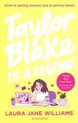 Taylor Blake Is a Legend : The Teen Debut from the Bestselling Rom-Com Author