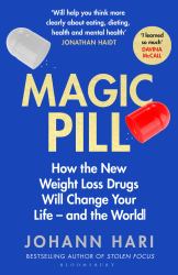 Magic Pill : How the New Weight Loss Drugs Will Change Your Life - and the World