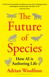 On the Future of Species : How AI Is Authoring Life