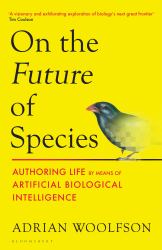 On the Future of Species : Authoring Life by Means of Artificial Biological Intelligence