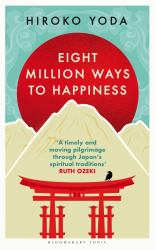 Eight Million Ways to Happiness : Find Your Own Way to Inner Peace with the Wisdom of Japan
