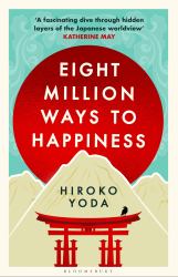 Eight Million Ways to Happiness : Find Your Own Way to Inner Peace with the Wisdom of Japan
