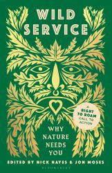 Wild Service : Why Nature Needs You