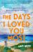 The Days I Loved You Most : 'If You Need a Big Ol' Love Story in Your Life Then Make It This One. ' Prima