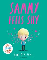 Sammy Feels Shy : A Big Bright Feelings Book
