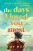 The Days I Loved You Most : 'If You Need a Big Ol' Love Story in Your Life Then Make It This One. ' Prima