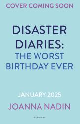 Disaster Diaries: the Worst Birthday Ever : The Hilarious New Series from the Creators of the Worst Class in the World