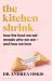 The Kitchen Shrink : How the Food We Eat Is the Key to How We Love. a FINANCIAL TIMES BOOK of the YEAR The Kitchen Shrink : How the Food We Eat Is the Key to How We Love. a FINANCIAL TIMES BOOK of the YEAR