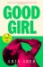 Good Girl : Shortlisted for the Women's Prize for Fiction 2025