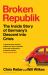Broken Republik : The Inside Story of Germany's Descent into Crisis