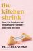 The Kitchen Shrink : How the Food We Eat Is the Key to How We Love. a FINANCIAL TIMES BOOK of the YEAR The Kitchen Shrink : How the Food We Eat Is the Key to How We Love. a FINANCIAL TIMES BOOK of the YEAR
