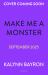 Make Me a Monster : A Modern Twist on Frankenstein from the Author of Cinderella Is Dead