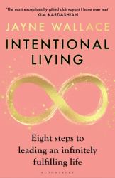 Intentional Living : Eight Steps to Leading an Infinitely Fulfilling Life