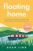Floating Home : Lessons from a Life Less Ordinary, from the Beloved Narrowboat Dweller, Adam Floating Home