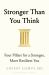 Stronger Than You Think : Four Pillars for a Stronger, More Resilient You