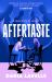 Aftertaste : Feast upon This Year's Most Delicious Debut Novel: 'a Fun Romp Through New York's Food Scene' Sunday Times
