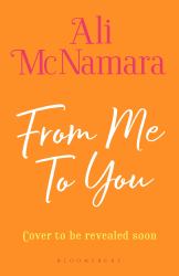 From Me to You : Escape to Cornwall with Ali Mcnamara This Summer