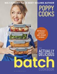 Poppy Cooks: the Actually Delicious Batch Cookbook