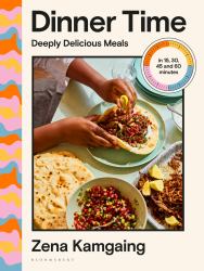 Dinner Time : Deeply Delicious Meals in 15, 30, 45 and 60 Minutes