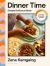 Dinner Time : Deeply Delicious Meals in 15, 30, 45 and 60 Minutes