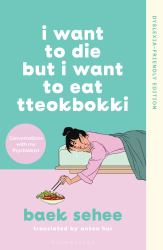 I Want to Die but I Want to Eat Tteokbokki : Dyslexia-Friendly Edition