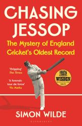 Chasing Jessop : The Mystery of England Cricket's Oldest Record