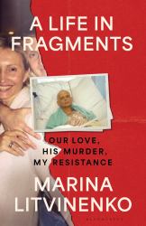A Life in Fragments : Our Love, His Murder, My Resistance