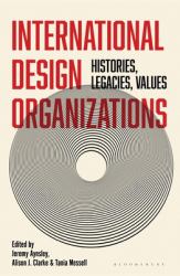 International Design Organizations : Histories, Legacies, Values
