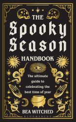 The Spooky Season Handbook : The Ultimate Guide to Celebrating the Best Time of Year