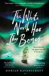 The White North Has Thy Bones : 'Chilling, Thrilling and So Very Clever' AJ West