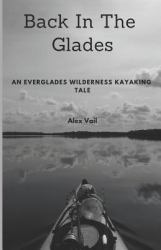 Back in the Glades : An Everglades Wilderness Kayaking Tale