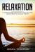Relaxation: a Complete Guide for Body Relaxing Including Aromatherapy and Massage Therapy