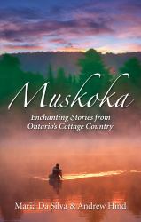 Muskoka : Settlers, Secrets and Summer Fun
