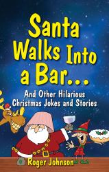 Santa Walks into a Bar : Christmas Jokes with an Edge