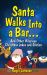 Santa Walks into a Bar : Christmas Jokes with an Edge Santa Walks into a Bar : Christmas Jokes with an Edge