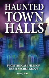 Haunted Town Halls : From the Case Files of the Searcher Group